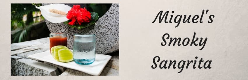 Miguel’s Smoky Sangrita Recipe